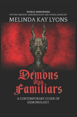Demons And Familiars: A Contemporary Guide of Demonology Paperback Createspace Independent Publishing Platform