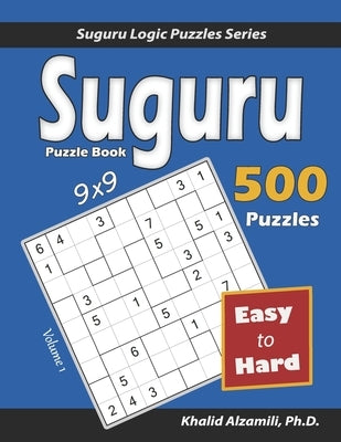 Suguru Puzzle Book: 500 Easy to Hard (9x9) Puzzles Paperback Dr. Khalid Alzamili Pub