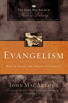 Evangelism: How to Share the Gospel Faithfully Paperback Thomas Nelson