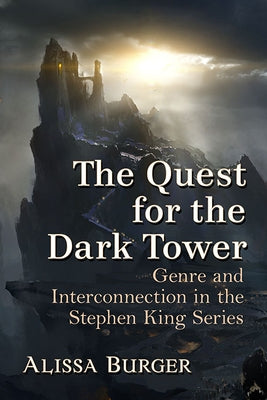 The Quest for the Dark Tower: Genre and Interconnection in the Stephen King Series Paperback McFarland & Company