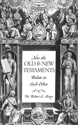 How The OLD & NEW Testaments Relate To Each Other Paperback Xulon Press