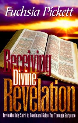 Receiving Divine Revelation: Invite the Holy Spirit to Teach and Guide You Through Scripture Paperback Charisma House