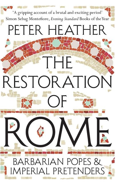 The Restoration of Rome: Barbarian Popes & Imperial Pretenders Paperback Pan Publishing