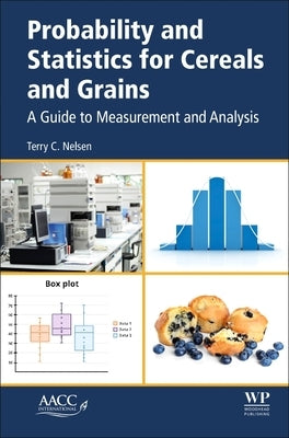 Probability and Statistics for Cereals and Grains: A Guide to Measurement and Analysis Paperback Woodhead Publ. & Cereals & Grains Assoc. Book