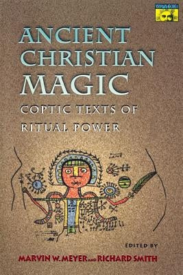 Ancient Christian Magic: Coptic Texts of Ritual Power Paperback Princeton University Press