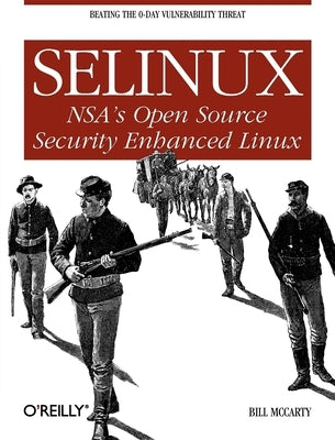 Selinux: NSA's Open Source Security Enhanced Linux Paperback O'Reilly Media