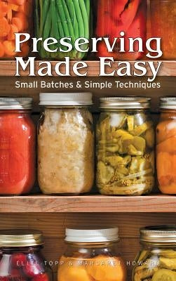 Preserving Made Easy: Small Batches and Simple Techniques Paperback Firefly Books