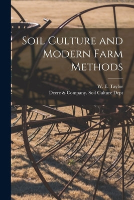 Soil Culture and Modern Farm Methods Paperback Legare Street Press