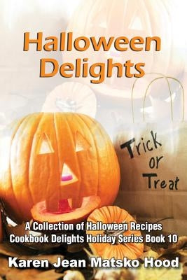 Halloween Delights Cookbook: A Collection of Halloween Recipes Paperback Whispering Pine Press International, Inc.