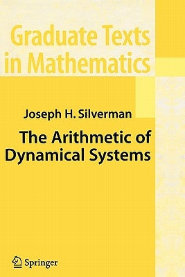 The Arithmetic of Dynamical Systems Paperback Springer