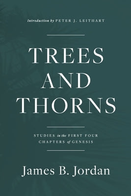 Trees and Thorns: Studies in the First Four Chapters of Genesis Paperback Theopolis Books