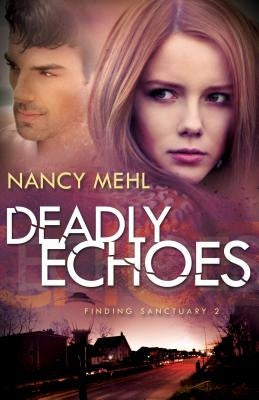 Deadly Echoes Paperback Bethany House Publishers