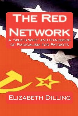 The Red Network: A "Who's Who" and Handbook of Radicalism for Patriots Paperback Createspace Independent Publishing Platform