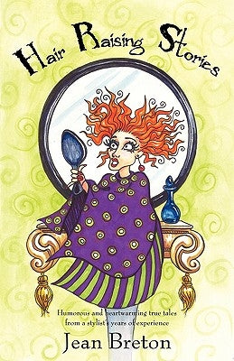 Hair Raising Stories: Humorous and heartwarming true tales from a stylist's years of experience Paperback iUniverse