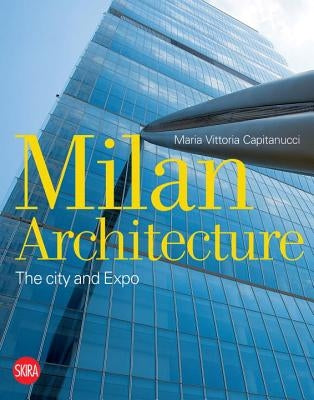 Milan Architecture: The City and Expo Paperback Skira