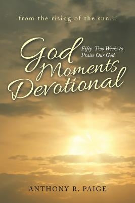 God Moments Devotional: Fifty-Two Weeks to Praise Our God Paperback WestBow Press
