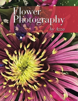 Flower Photography by Azza Paperback Authorhouse