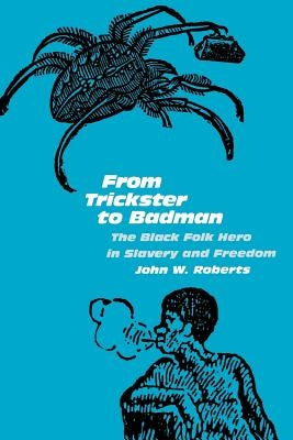 From Trickster to Badman Paperback University of Pennsylvania Press