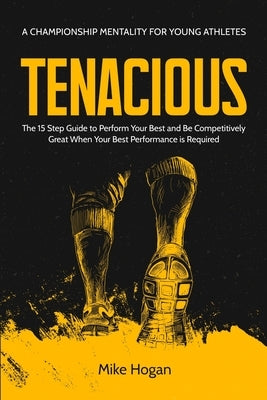 Tenacious - A Championship Mentality for Young Athletes Paperback MM Publishing