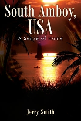 South Amboy, USA: A Sense of Home Paperback Outskirts Press