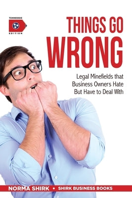 Things Go Wrong: Legal Minefields that Business Owners Hate But Have to Deal With Paperback Ccra Press