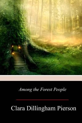 Among the Forest People Paperback Createspace Independent Publishing Platform