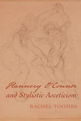 Flannery O'Connor and Stylistic Asceticism Paperback Pickwick Publications
