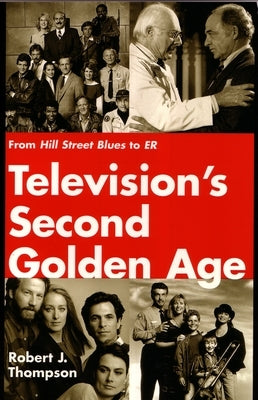Television's Second Golden Age: From Hill Street Blues to Er Paperback Syracuse University Press