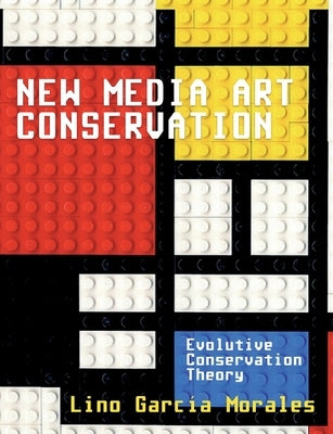 New media art conservation: 1. Evolutive Conservation Theory Paperback Books on Demand