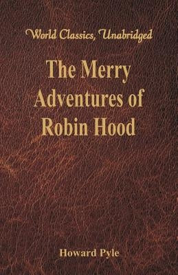 The Merry Adventures of Robin Hood: (World Classics, Unabridged) Paperback Alpha Edition