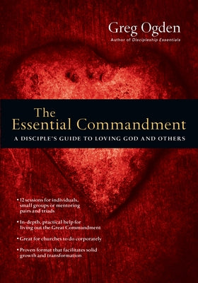 The Essential Commandment: A Disciple's Guide to Loving God and Others Paperback IVP Connect