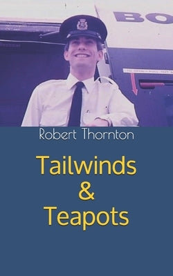 Tailwinds & Teapots: My life as a BOAC steward in the 1970s Paperback Independently Published