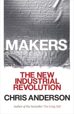 Makers: The New Industrial Revolution Paperback Crown Publishing Group (NY)