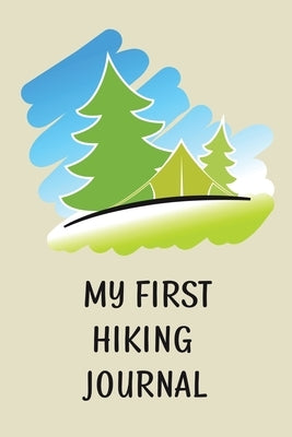 My First Hiking Journal: Prompted Hiking Log Book for Children, Kids Backpacking Notebook, Write-In Prompts For Trail Details, Location, Weathe Paperback Teresa Rother