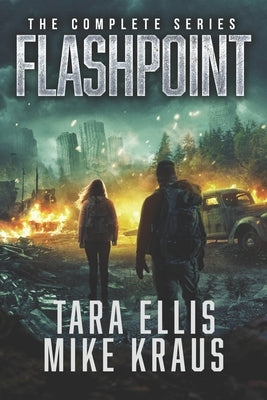 Flashpoint: The Complete Series: (A Thrilling Epic Post-Apocalyptic Survival Series) Paperback Independently Published