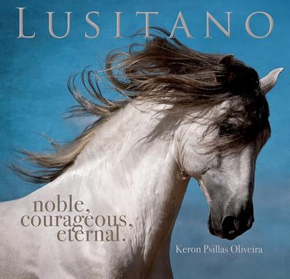 Lusitano: Noble, Courageous, Eternal Paperback Veritas Editions