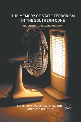 The Memory of State Terrorism in the Southern Cone: Argentina, Chile, and Uruguay Paperback Palgrave MacMillan
