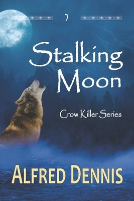 Stalking Moon: Crow Killer Series - Book 7 Paperback Walnut Creek Publishing