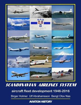 Scandinavian Airlines System, aircraft fleet development 1946 - 2016 Paperback Nace AB