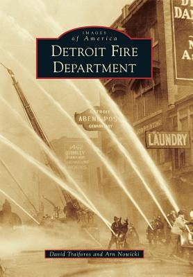 Detroit Fire Department Paperback Arcadia Publishing (SC)