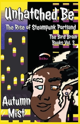 Unhatched Be: The Rise of Steampunk Portland Paperback Autumn Mist