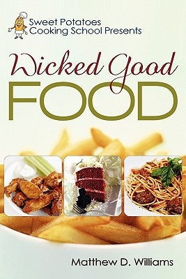 Sweet Potatoes Cooking School Presents Wicked Good Food Paperback iUniverse