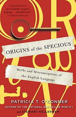 Origins of the Specious: Myths and Misconceptions of the English Language Paperback Random House Trade