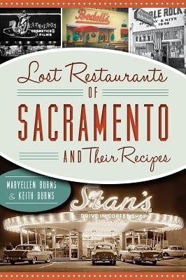 Lost Restaurants of Sacramento and Their Recipes Paperback History Press (SC)