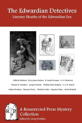 The Edwardian Detectives: Literary Sleuths of the Edwardian Era Paperback Resurrected Press