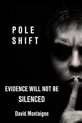 Pole Shift: Evidence Will Not Be Silenced Paperback Createspace Independent Publishing Platform