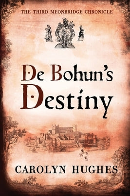 De Bohun's Destiny: The Third Meonbridge Chronicle Paperback Riverdown Books