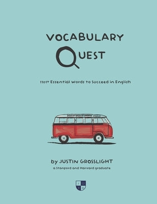 Vocabulary Quest: 1101+ Essential Words to Succeed in English by Grosslight, Justin