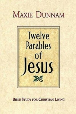 Twelve Parables of Jesus: Bible Study for Christian Living Paperback Abingdon Press