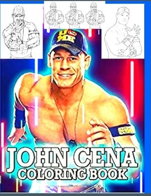 John Cena Coloring Book: Anxiety WWE Coloring Books For Adults And Kids Relaxation And Stress Relief Paperback Independently Published